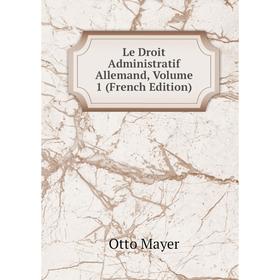 

Книга Le Droit Administratif Allemand, Volume 1