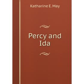 

Книга Percy and Ida. Katharine E. May