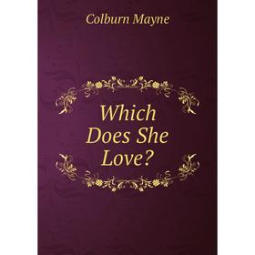 

Книга Which Does She Love Colburn Mayne