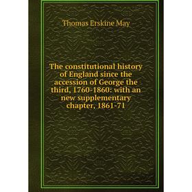 

Книга The constitutional history of England since the accession of George the third, 1760-1860