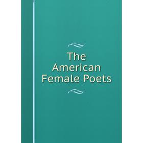 

Книга The American Female Poets