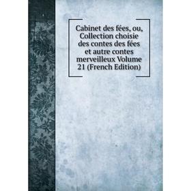 

Книга Cabinet des fées, ou, Collection choisie des contes des fées et autre contes merveilleux. Volume 21 (French Edition)