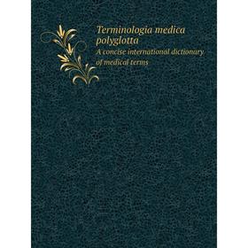 

Книга Terminologia medica polyglotta. A concise international dictionary of medical terms. Theodore Maxwell