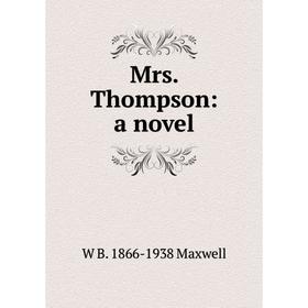 

Книга Mrs Thompson: a novel