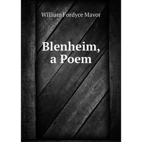 

Книга Blenheim, a Poem. William Fordyce Mavor