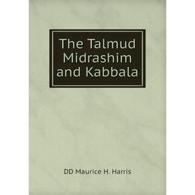 

Книга The Talmud Midrashim and Kabbala. DD Maurice H. Harris