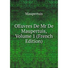 

Книга Oeuvres de Mr de Maupertuis, Volume 1