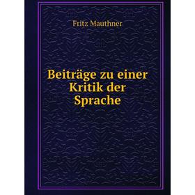 

Книга Beiträge zu einer Kritik der Sprache. Fritz Mauthner