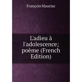 

Книга L'adieu à l'adolescence; poème