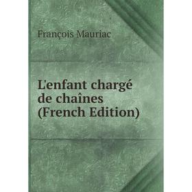 

Книга L'enfant chargé de chaînes