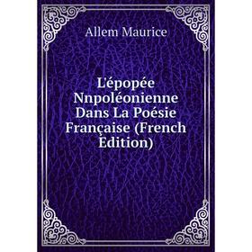 

Книга L'épopée Nnpoléonienne Dans La Poésie Française