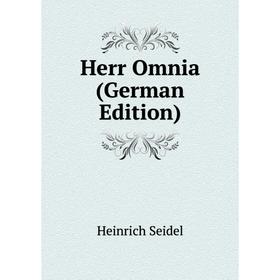 

Книга Herr Omnia (German Edition). Heinrich Seidel