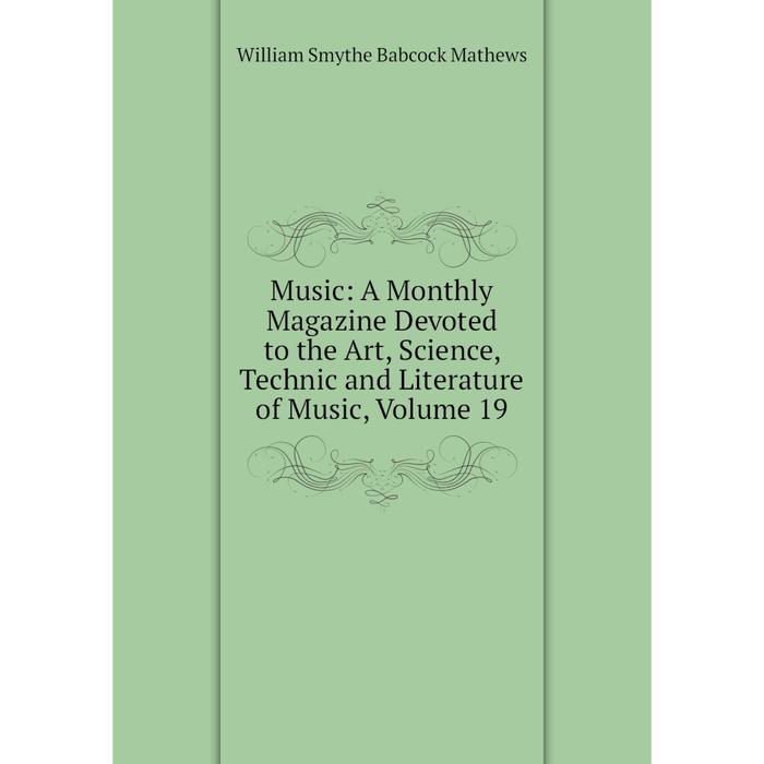 фото Книга music: a monthly magazine devoted to the art, science, technic and literature of music, volume 19 nobel press