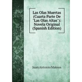 

Книга Las Olas Muertas (Cuarta Parte De Las Olas Altas): Novela Original