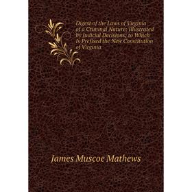 

Книга Digest of the Laws of Virginia of a Criminal Nature