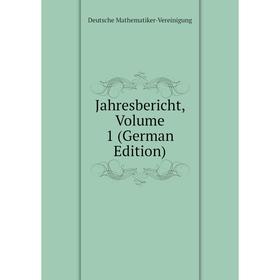 

Книга Jahresbericht. Volume 1 (German Edition). Deutsche Mathematiker-Vereinigung