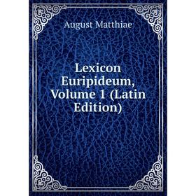 

Книга Lexicon Euripideum, Volume 1