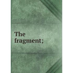 

Книга The fragment