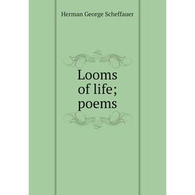 

Книга Looms of life; poems