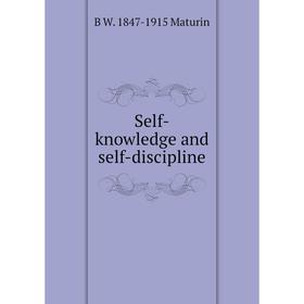 

Книга Self-knowledge and self-discipline. B W. 1847-1915 Maturin