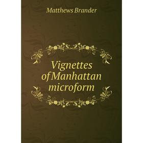 

Книга Vignettes of Manhattan microform. Matthews Brander
