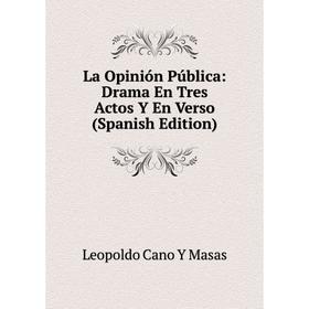 

Книга La Opinión Pública: Drama En Tres Actos Y En Verso