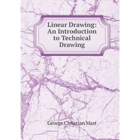 

Книга Linear Drawing: An Introduction to Technical Drawing