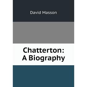 

Книга Chatterton: A Biography. Masson David