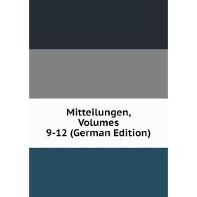 

Книга Mitteilungen, Volumes 9-12