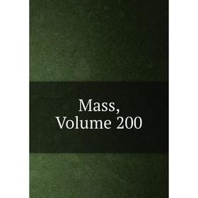 

Книга Mass, Volume 200