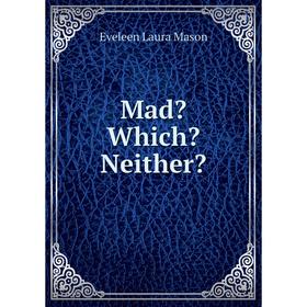

Книга Mad Which Neither