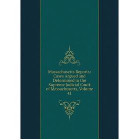

Книга Massachusetts Reports: Cases Argued and Determined in the Supreme Judicial Court of Massachusetts, Volume 41