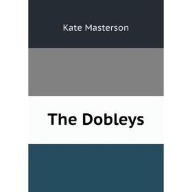 

Книга The Dobleys. Kate Masterson
