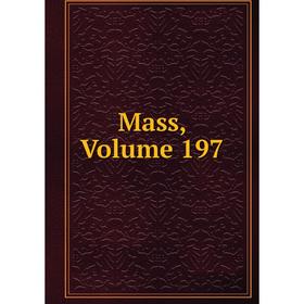 

Книга Mass, Volume 197