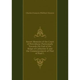 

Книга Secret Memoirs of the Court of Petersburg