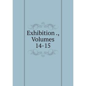 

Книга Exhibition., Volumes 14-15