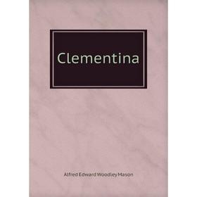 

Книга Clementina. A.E. Mason