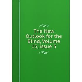 

Книга The New Outlook for the Blind. Volume 15, issue 3