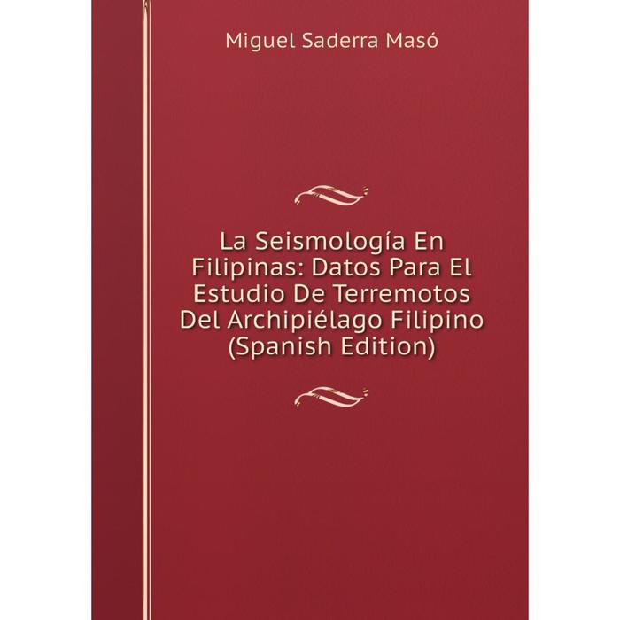 фото Книга la seismología en filipinas: datos para el estudio de terremotos del archipiélago filipino nobel press