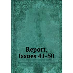 

Книга Report, Issues 41-50
