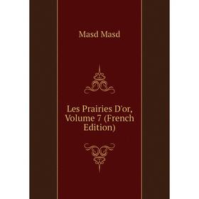 

Книга Les Prairies D'or, Volume 7