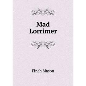 

Книга Mad Lorrimer
