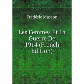 

Книга Les Femmes Et La Guerre De 1914