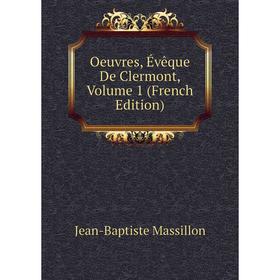 

Книга Oeuvres, Évêque De Clermont, Volume 1