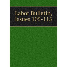 

Книга Labor Bulletin, Issues 105-115