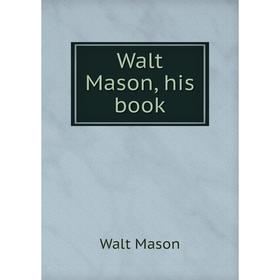 

Книга Walt Mason, his book. Walt Mason
