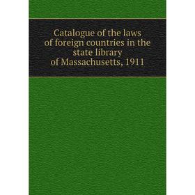 

Книга Catalogue of the laws of foreign countries in the state library of Massachusetts, 1911