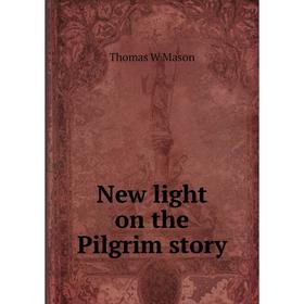 

Книга New light on the Pilgrim story