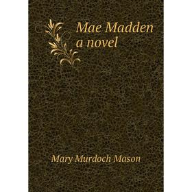 

Книга Mae Madden a novel