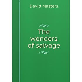 

Книга The wonders of salvage. David Masters